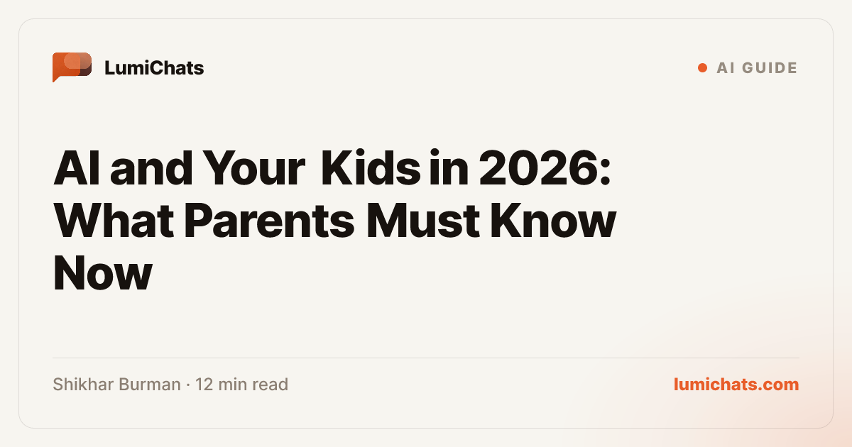 AI and Your Kids in 2026: What Parents Must Know Now | LumiChats ...