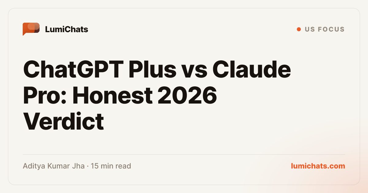 ChatGPT Plus vs Claude Pro: Honest 2026 Verdict | LumiChats | LumiChats