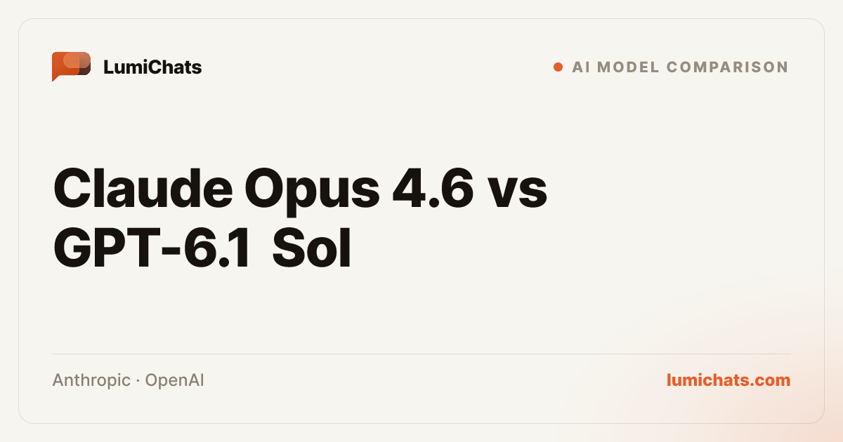 Opus 4.6 vs GPT-6.1 Sol: Price, Specs & Verdict | LumiChats