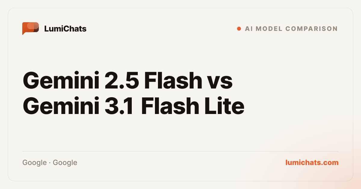 Gemini 2.5 Flash vs Gemini 3.1 Flash Lite: 2026 Comparison | LumiChats
