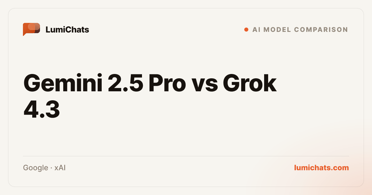 Gemini 2.5 Pro vs Grok 4.3: Which Wins? | LumiChats