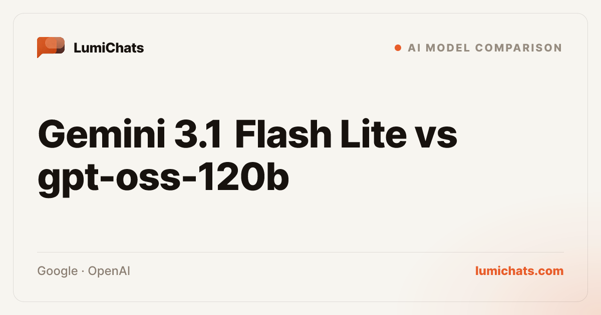 Gemini 3.1 Flash Lite vs gpt-oss-120b | LumiChats